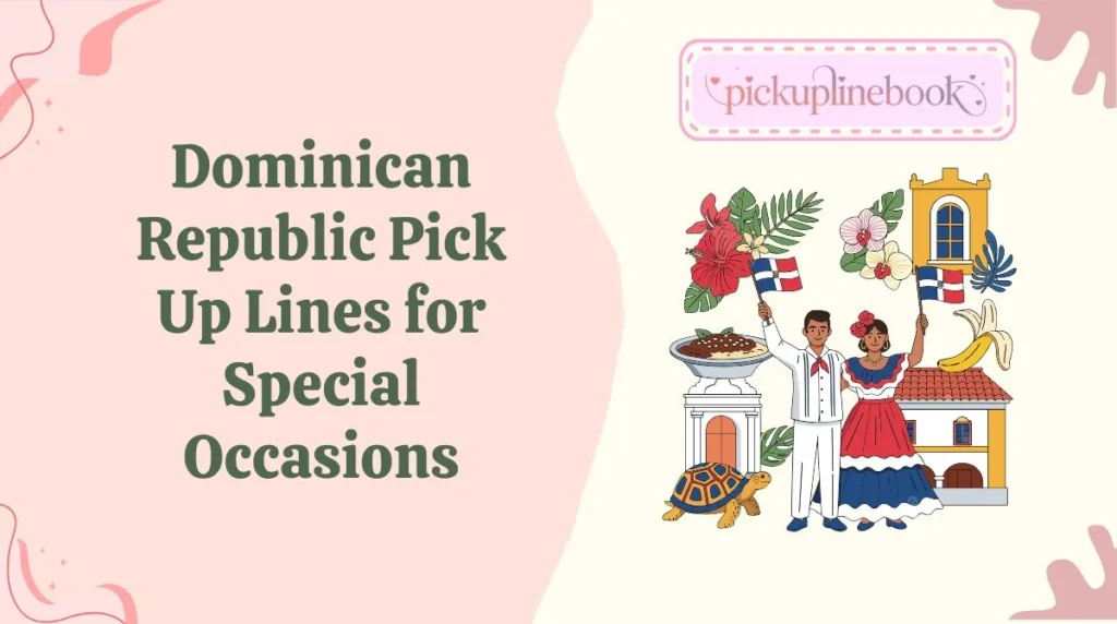 Dominican Republic Pick Up Lines for Special Occasions