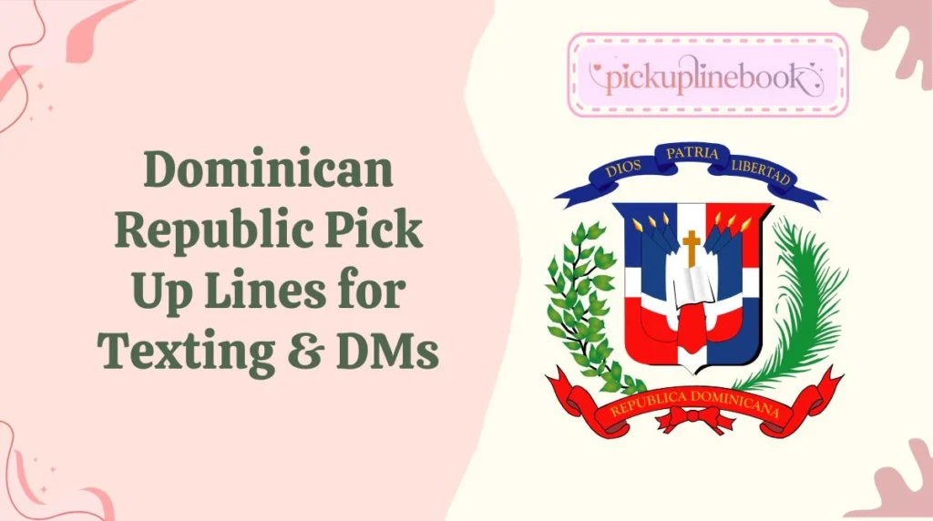 Dominican Republic Pick Up Lines for Texting & DMs