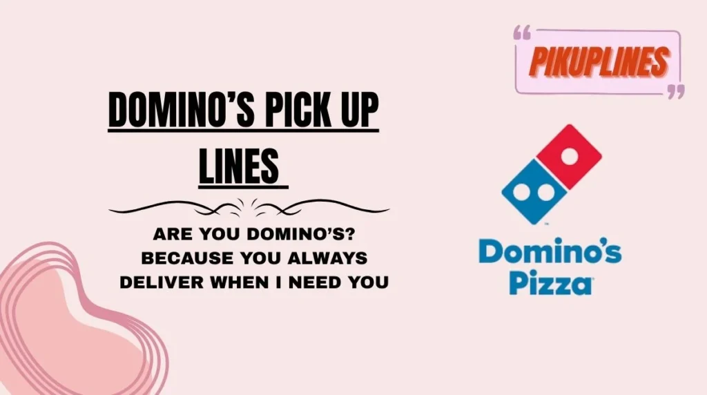 Domino’s Pick Up Lines