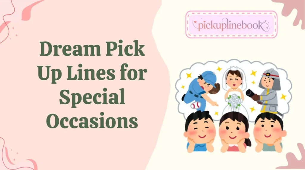 Dream Pick Up Lines for Special Occasions