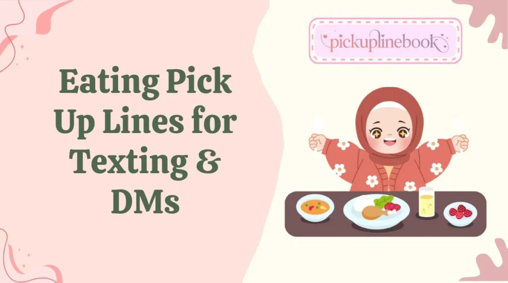 Eating Pick Up Lines for Texting & DMs