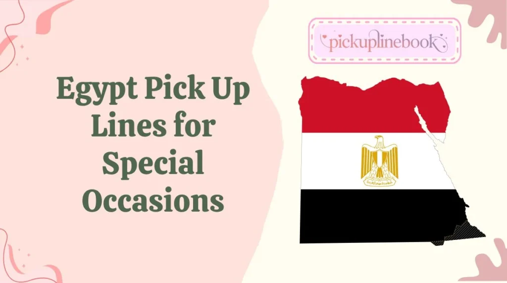 Egypt Pick Up Lines for Special Occasions