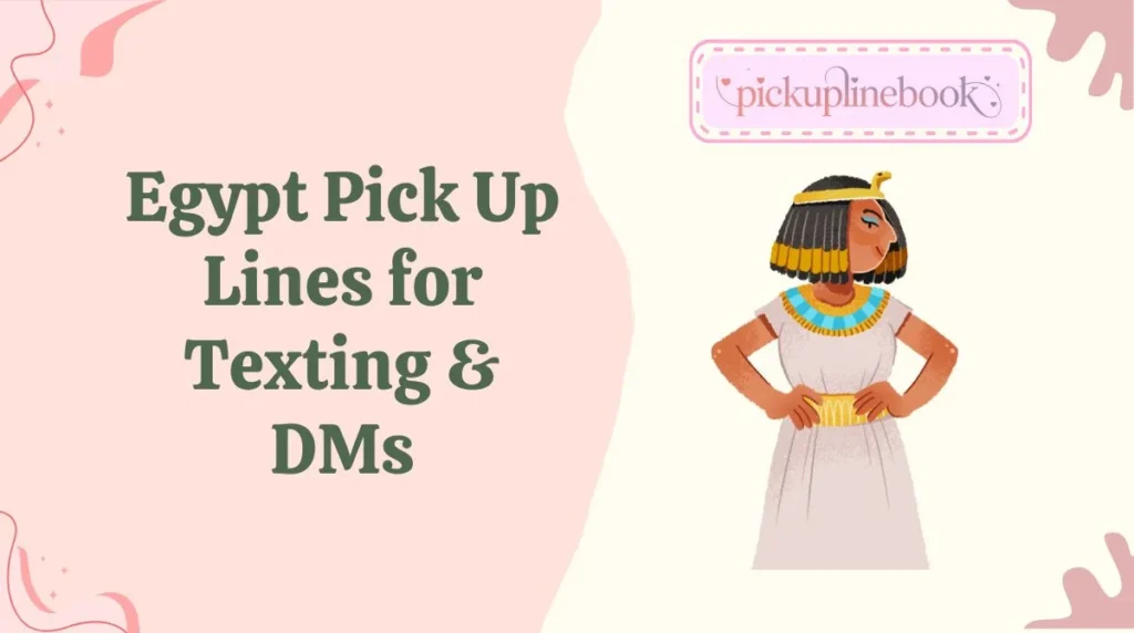Egypt Pick Up Lines for Texting & DMs