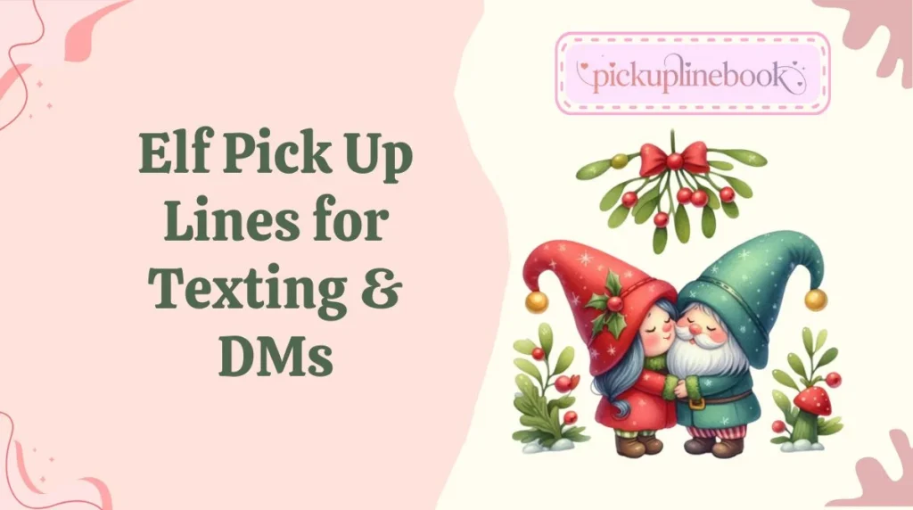 Elf Pick Up Lines for Texting & DMs