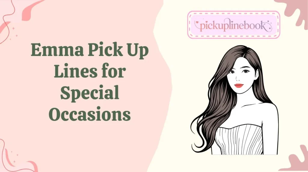 Emma Pick Up Lines for Special Occasions