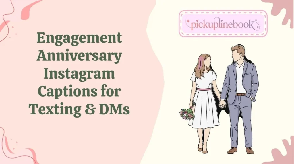 Engagement Anniversary Instagram Captions for Texting & DMs