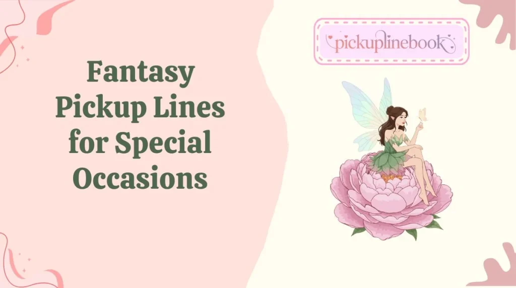 Fantasy Pickup Lines for Special Occasions