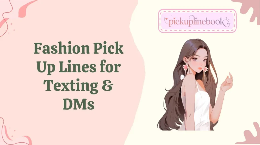 Fashion Pick Up Lines for Texting & DMs