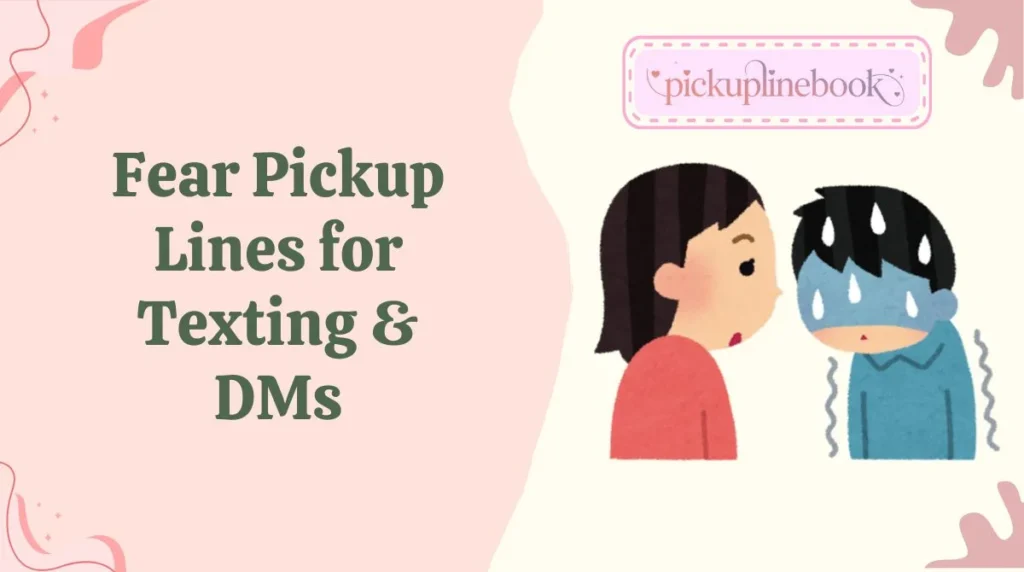 Fear Pickup Lines for Texting & DMs