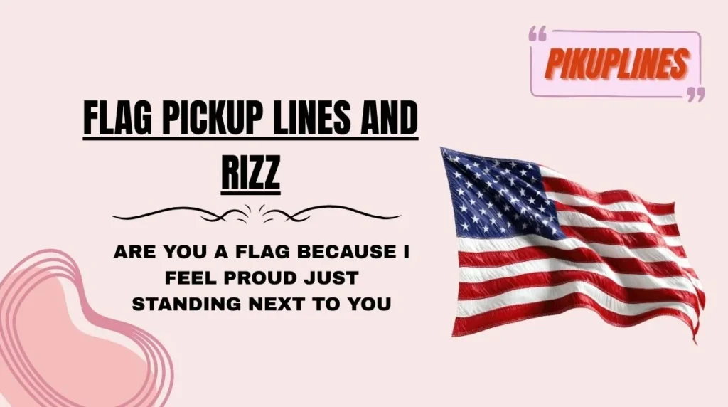 Flag Pickup Lines and Rizz