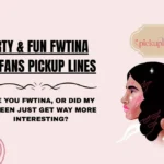 Flirty & Fun FWTina OnlyFans Pickup Lines