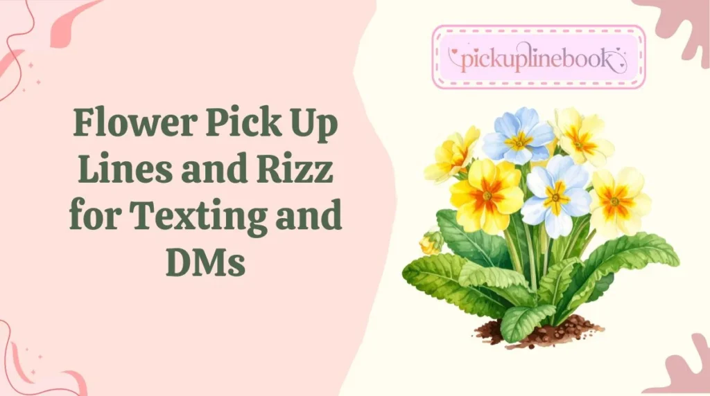 Flower Pick Up Lines and Rizz for Texting and DMs