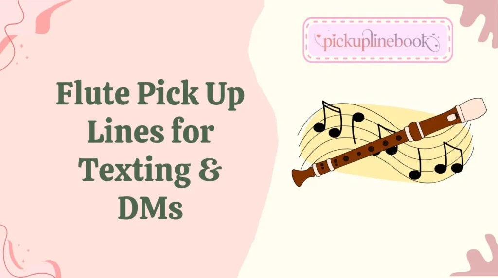 Flute Pick Up Lines for Texting & DMs
