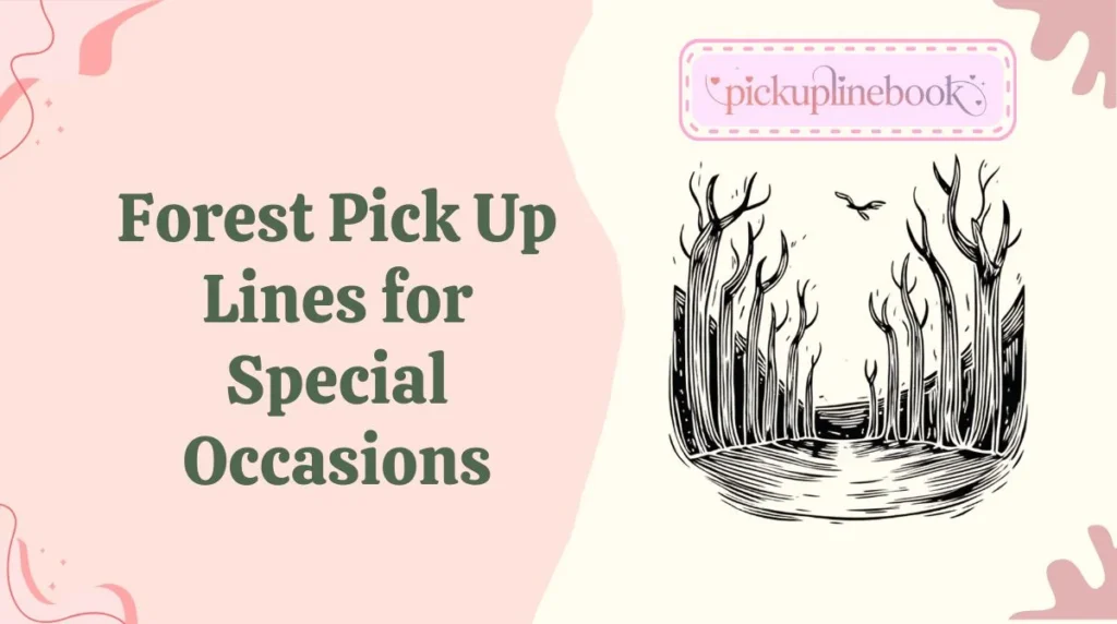 Forest Pick Up Lines for Special Occasions