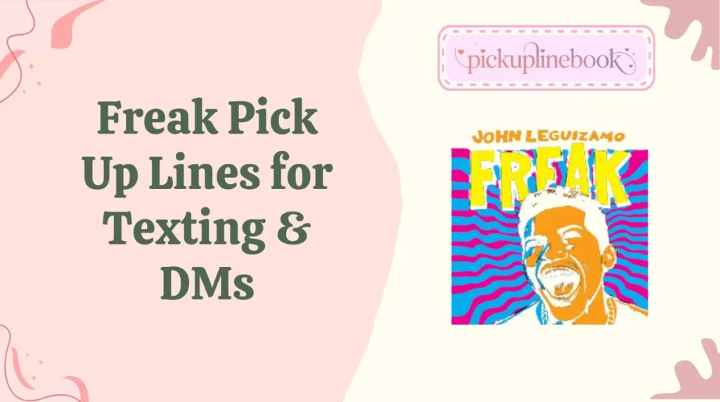 Freak Pick Up Lines for Texting & DMs