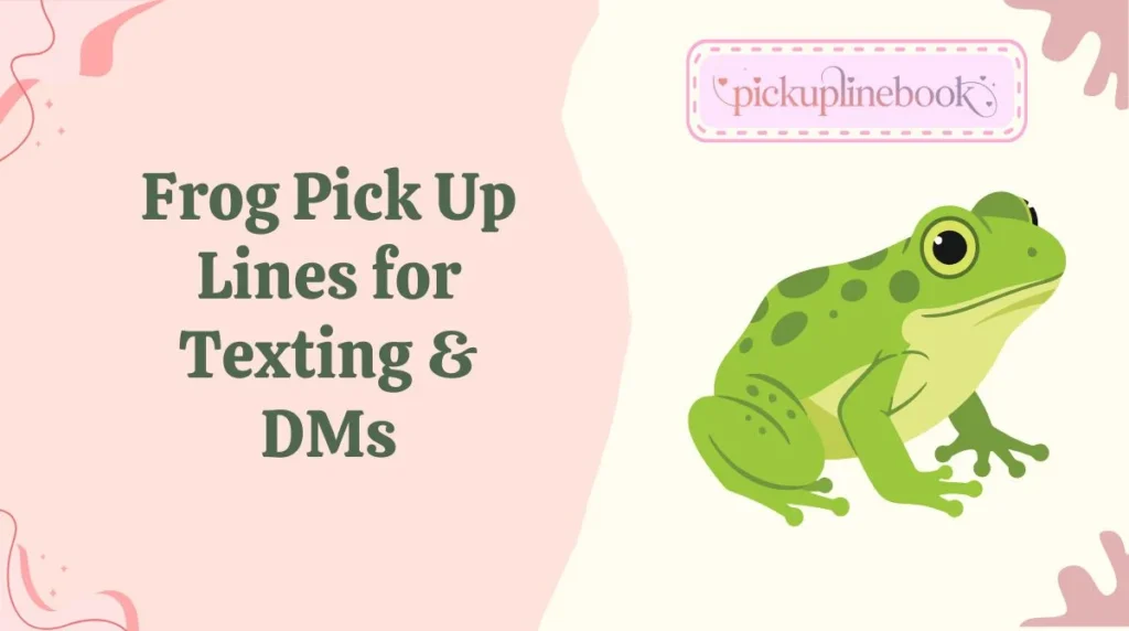 Frog Pick Up Lines for Texting & DMs