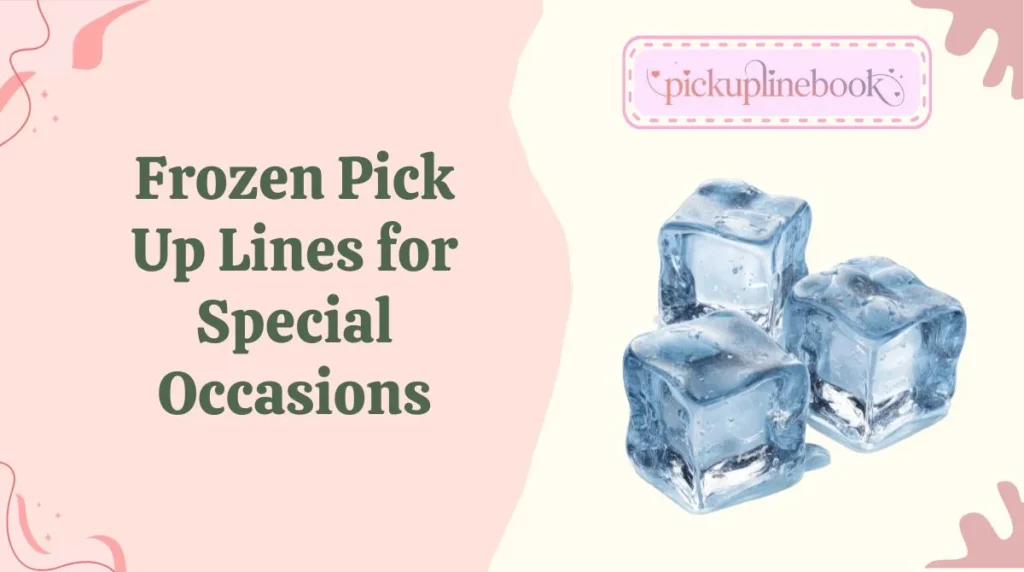 Frozen Pick Up Lines for Special Occasions