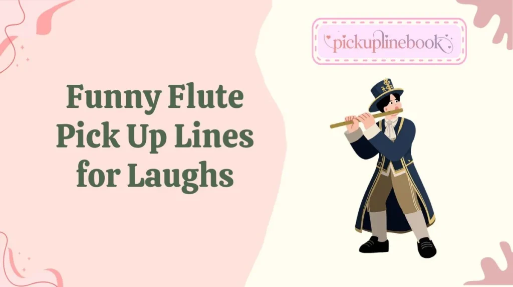 Funny Flute Pick Up Lines for Laughs