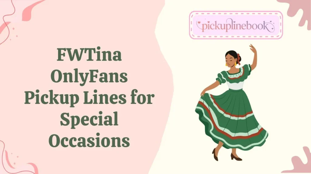 FWTina OnlyFans Pickup Lines for Special Occasions