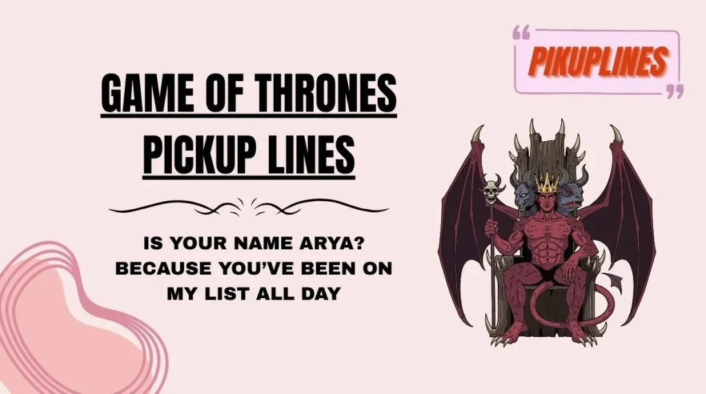 Game of Thrones Pickup Lines