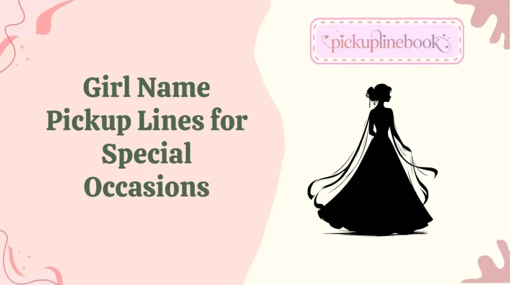 Girl Name Pickup Lines for Special Occasions