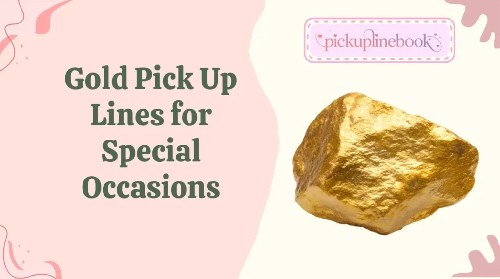 Gold Pick Up Lines for Special Occasions