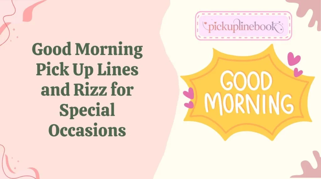 Good Morning Pick Up Lines and Rizz for Special Occasions
