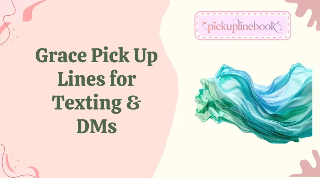 Grace Pick Up Lines for Texting & DMs