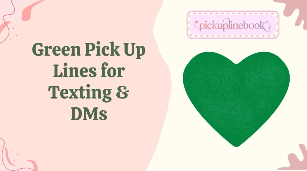 Green Pick Up Lines for Texting & DMs