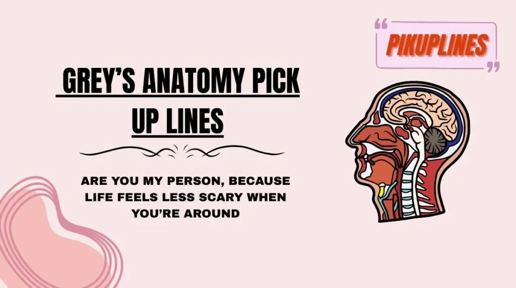 Greyβs Anatomy Pick Up Lines