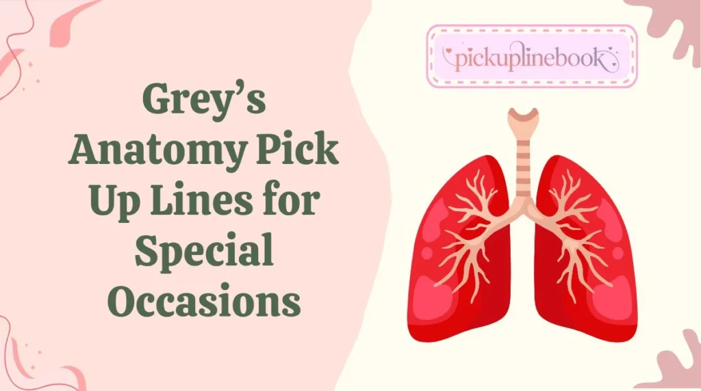 Greyâs Anatomy Pick Up Lines for Special Occasions