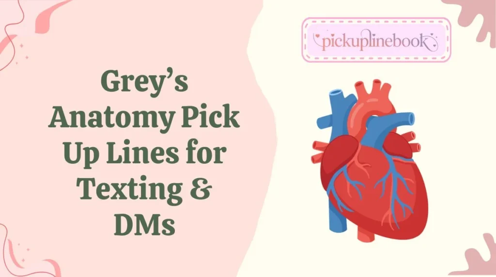 Greyâs Anatomy Pick Up Lines for Texting & DMs
