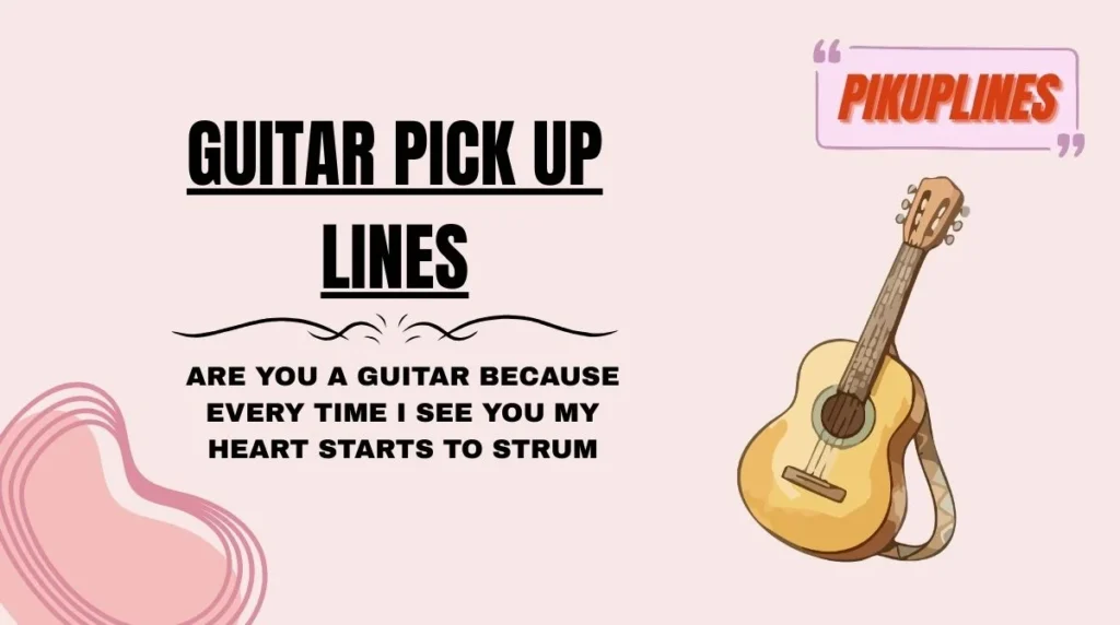 Guitar Pick Up Lines