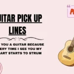 Guitar Pick Up Lines