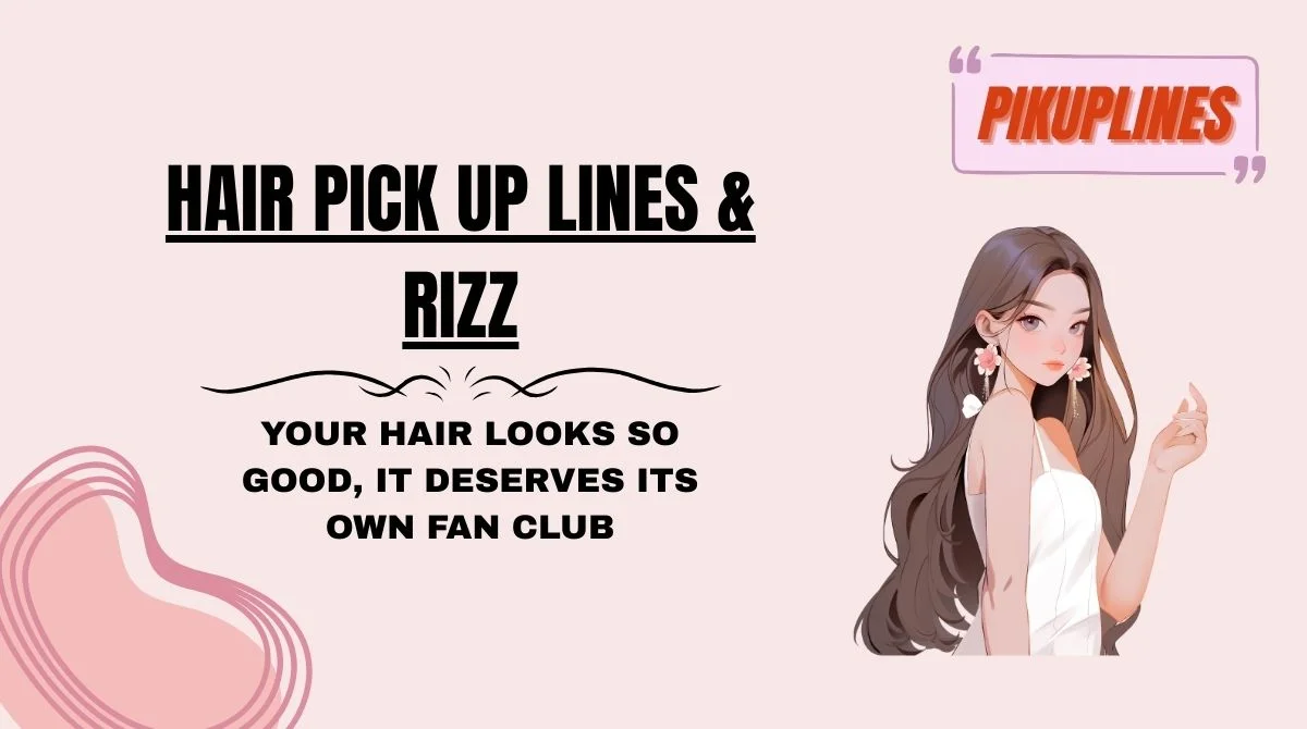 Hair Pick Up Lines & Rizz