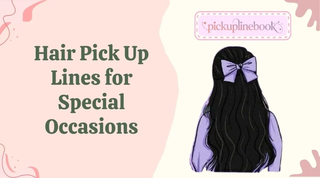 Hair Pick Up Lines for Special Occasions