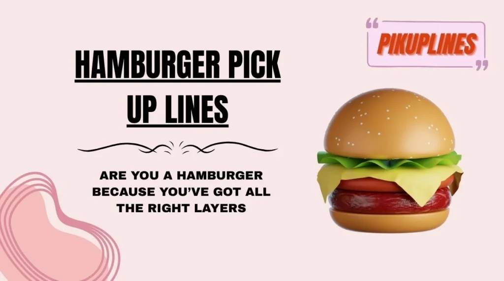 Hamburger Pick Up Lines