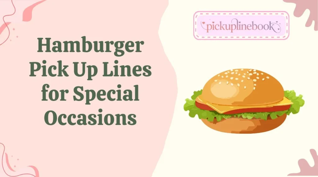 Hamburger Pick Up Lines for Special Occasions