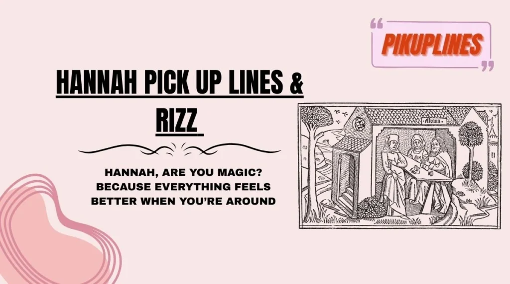 Hannah Pick Up Lines & Rizz