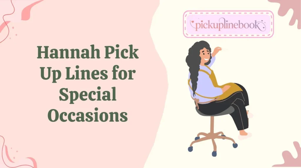 Hannah Pick Up Lines for Special Occasions