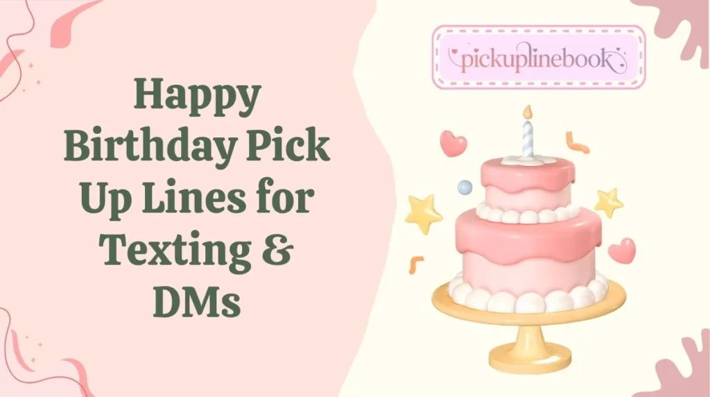 Happy Birthday Pick Up Lines for Texting & DMs