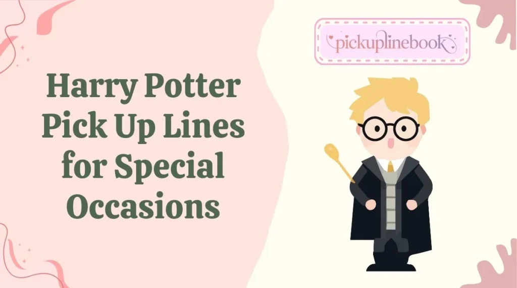 Harry Potter Pick Up Lines for Special Occasions