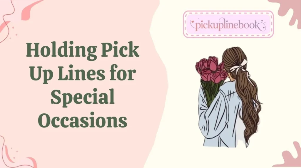 Holding Pick Up Lines for Special Occasions
