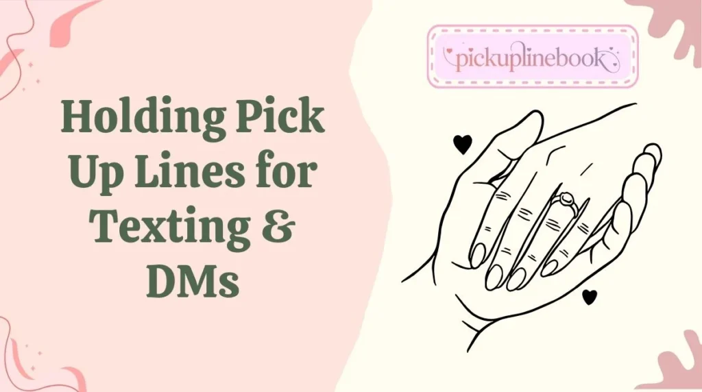 Holding Pick Up Lines for Texting & DMs