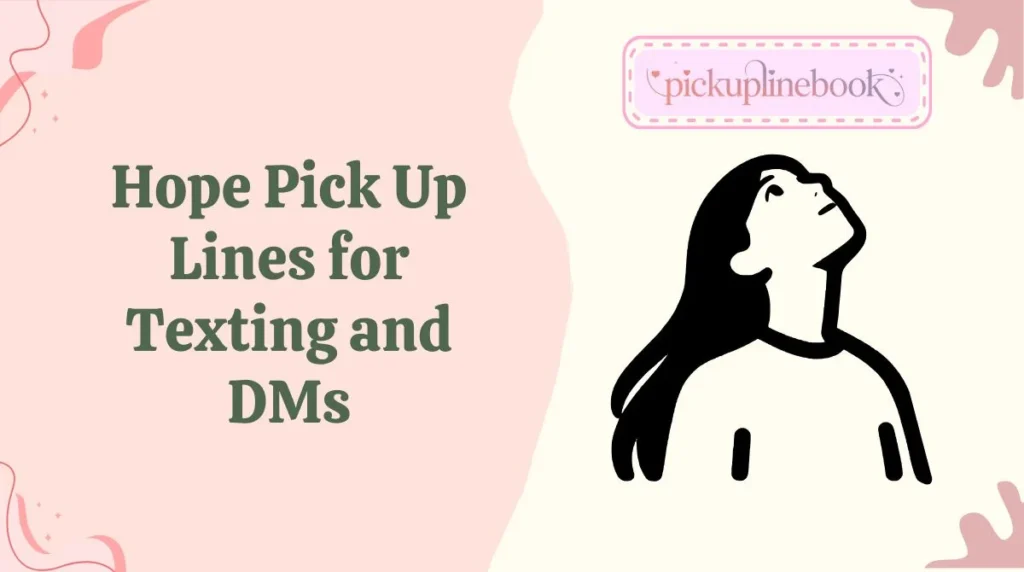Hope Pick Up Lines for Texting and DMs