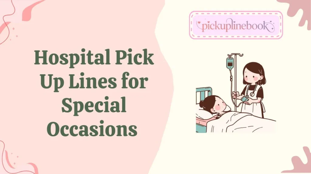 Hospital Pick Up Lines for Special Occasions