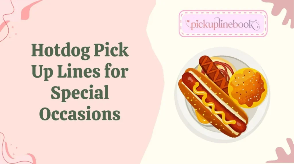 Hotdog Pick Up Lines for Special Occasions