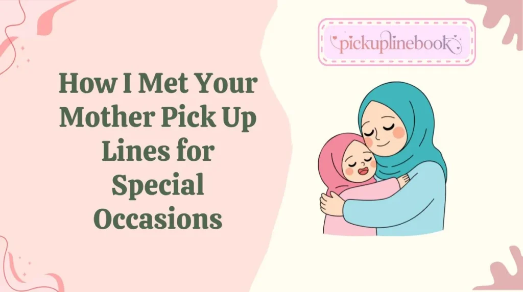 How I Met Your Mother Pick Up Lines for Special Occasions