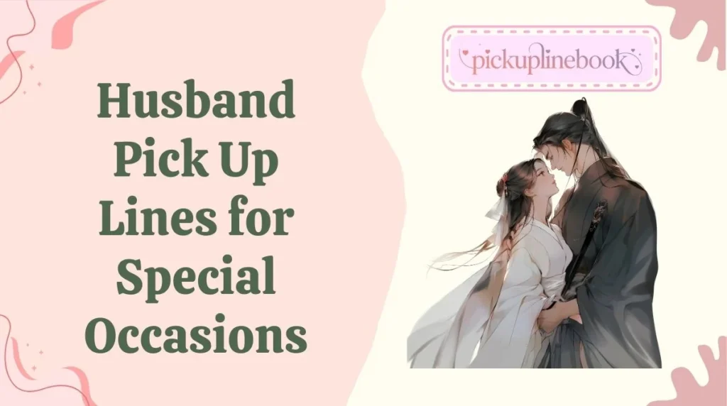 Husband Pick Up Lines for Special Occasions