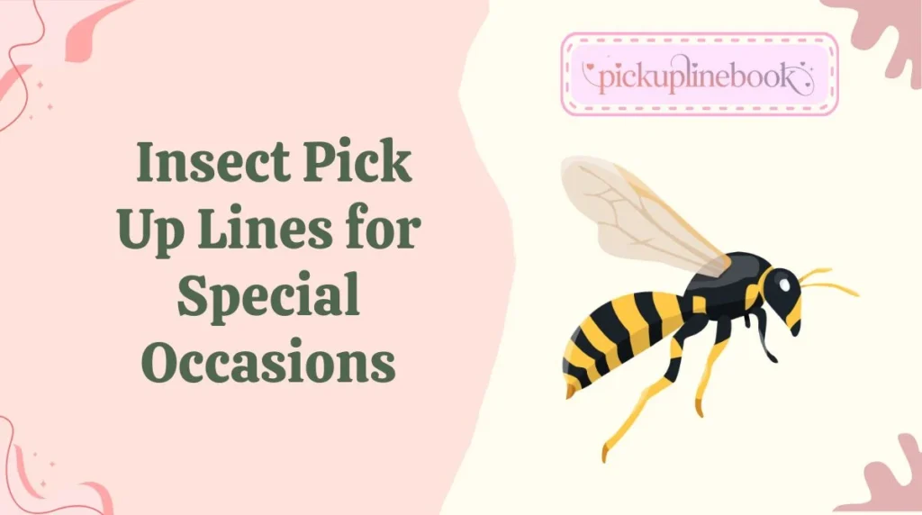 Insect Pick Up Lines for Special Occasions